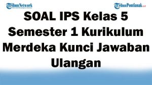 5 Latihan Soal IPS Kelas 5 SD Semester 1 Kurikulum 2013 yang Wajib Dikuasai Siswa di 2026