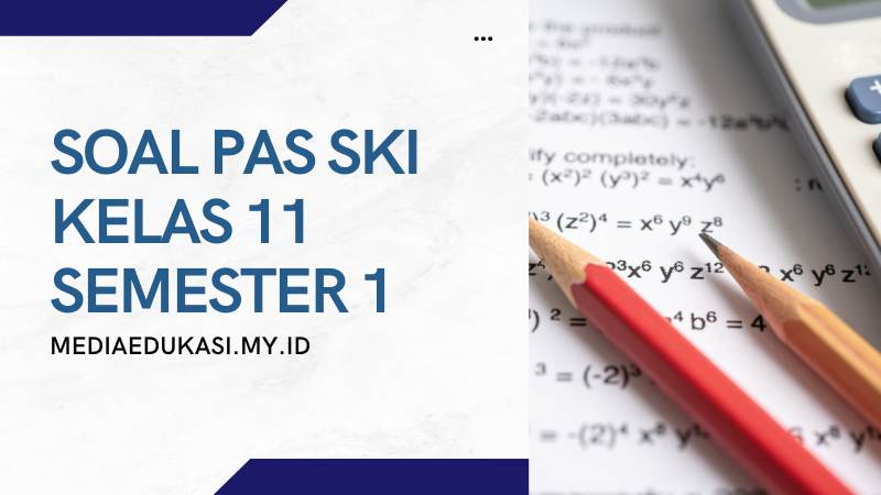 Contoh Soal Ski Kelas 11 Semester 1 Beserta Jawabannya dalam 5 Langkah Efektif Contoh Soal Ski Kelas 11 Semester 1 Beserta Jawabannya dalam 5 Langkah Efektif