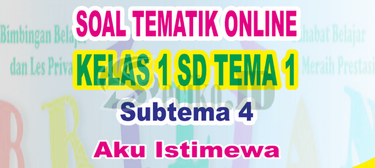 Rahasia Cepat Paham Soal Tematik Kelas 1 SD Tema 1 Subtema 4 yang Wajib Diketahui